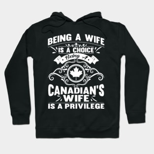 Being A Wife Is A Choice Being A Canadians Hoodie